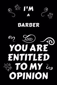 I'm A Barber And You Are Entitled To My Opinion