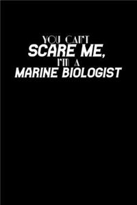 You can't scare me I'm a Marine Biologist