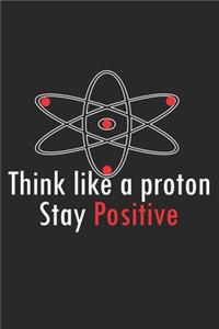 Think like a proton - stay positive