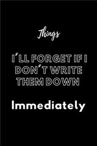Things I'll Forget If I Don't Write Them Down Immediately