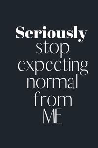 Seriously STOP expecting normal from ME