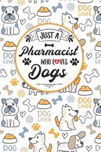 Just A Pharmacist Who Loves Dogs