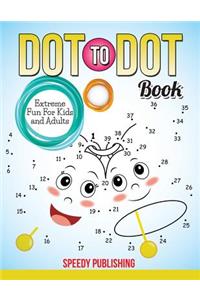 Dot To Dot Book Extreme Fun For Kids and Adults
