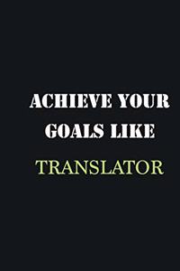 Achieve Your Goals Like Translator