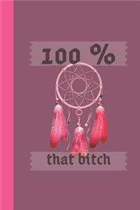 100% that bitch