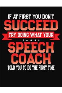 If At First You Don't Succeed Try Doing What Your Speech Coach Told You To Do The First Time
