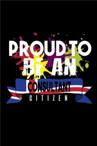 Proud to be consultant citizen: Notebook - Journal - Diary - 110 Lined pages - 6 x 9 in - 15.24 x 22.86 cm - Doodle Book - Funny Great Gift