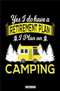 Yes I Do Have A Retirement Plan I Plan On Camping Notebook