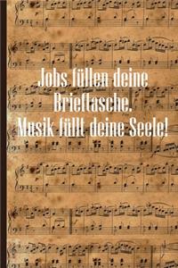 Jobs füllen deine Brieftasche Musik füllt deine Seele