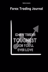Day Trader Toughest Job You'll Ever Love - Forex Trading Journal