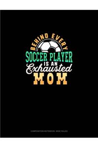 Behind Every Soccer Player Is An Exhausted Mom