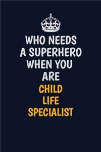 Who Needs A Superhero When You Are Child Life Specialist