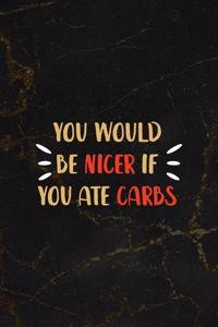 You Would Be Nicer If You Ate Carbs