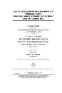 9/11 Recommendations Implementation Act oversight. Part I, oppressors versus reformers in the Middle East and Central Asia