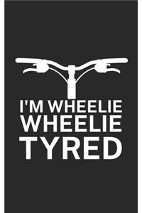 Im wheelie wheelie tyred