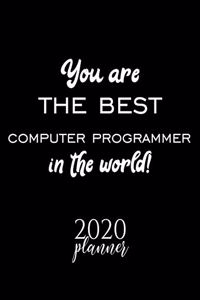 You Are The Best Computer Programmer In The World! 2020 Planner