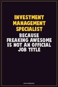 Investment Management Specialist, Because Freaking Awesome Is Not An Official Job Title