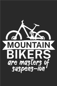 Mountain bikers are masters of suspens ion