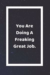 You Are Doing A Freaking Great Job