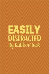 Easily Distracted By Rubber Duck