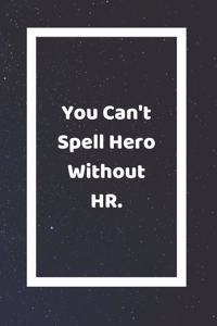 You Can't Spell Hero Without HR