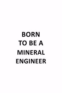 Born To Be A Mineral Engineer
