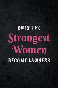 Only The Strongest Women Become Lawyers