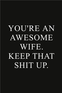 You're an Awesome Wife. Keep That Shit Up