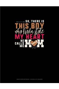 So There Is This Boy Who Kinda Stole My Heart He Calls Me Mom