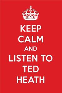 Keep Calm and Listen to Ted Heath: Ted Heath Designer Notebook
