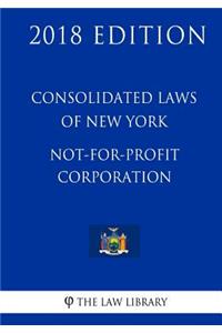 Consolidated Laws of New York - Not-For-Profit Corporation (2018 Edition)
