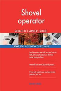 Shovel operator RED-HOT Career Guide; 2505 REAL Interview Questions