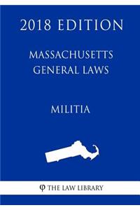 Massachusetts General Laws - Militia (2018 Edition)