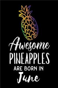 Awesome Pineapples Are Born In June