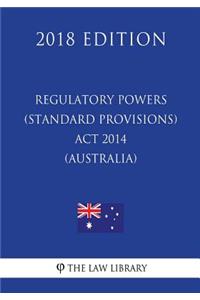 Regulatory Powers (Standard Provisions) Act 2014 (Australia) (2018 Edition)