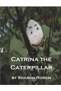 Catrina the Caterpillar