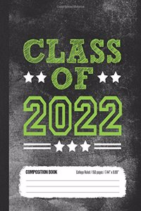 Class of 2022 Composition Book, College Ruled, 150 pages (7.44 x 9.69)