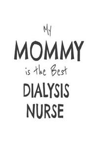 My Mommy Is The Best Dialysis Nurse