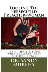 Loosing The Persecuted Preacher-Woman