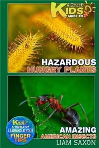 A Smart Kids Guide to Amazing American Insects and Hazardous Hungry Plants