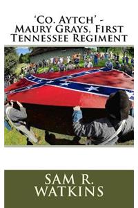 'Co. Aytch' - Maury Grays, First Tennessee Regiment
