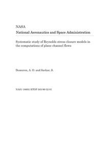 Systematic Study of Reynolds Stress Closure Models in the Computations of Plane Channel Flows