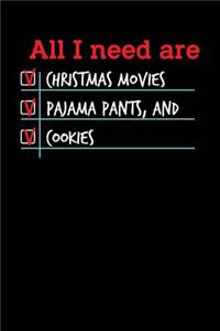 All I need are Christmas Movies Pajama Pants, and Cookies