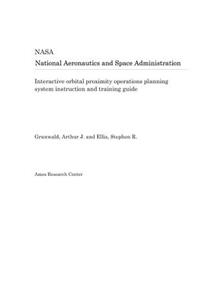 Interactive Orbital Proximity Operations Planning System Instruction and Training Guide