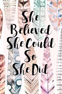 She Believed She Could So She Did Journal