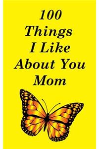 100 Things I Like About You Mom