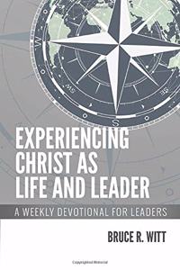 Experiencing Christ as Life and Leader