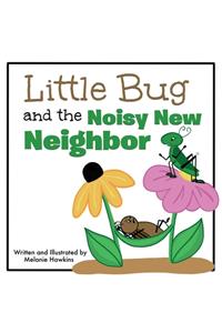 Little Bug and the Noisy New Neighbor