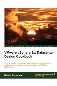 Vmware Vsphere 5.X Datacenter Design Cookbook