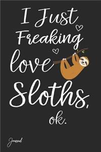I Just Freaking Love Sloths Ok Journal